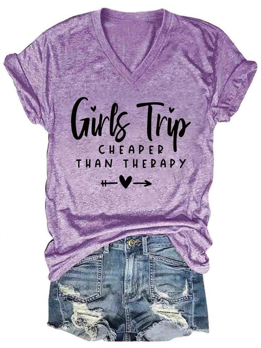 Girls Trip Cheaper Than Therapy Print V Neck T-Shirt