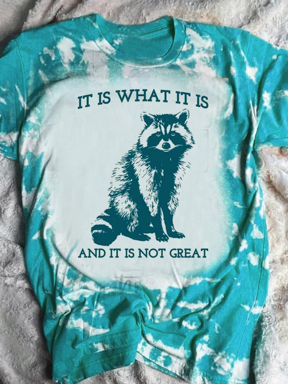 It Is What It Is And It Is Not Great Print Crew Neck T-shirt