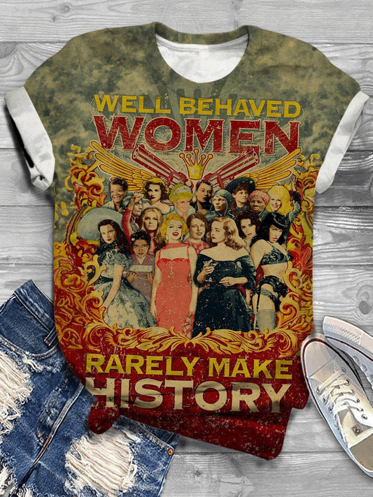 Well Behaved Women Rarely Make History Crew Neck T-shirt