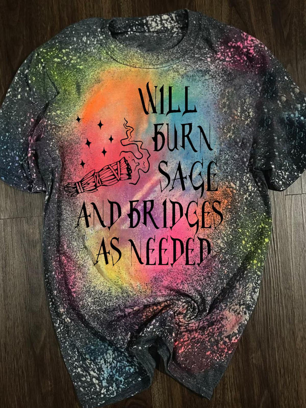 Will Burn Sage and Bridges as Needed Print Crew Neck T-shirt