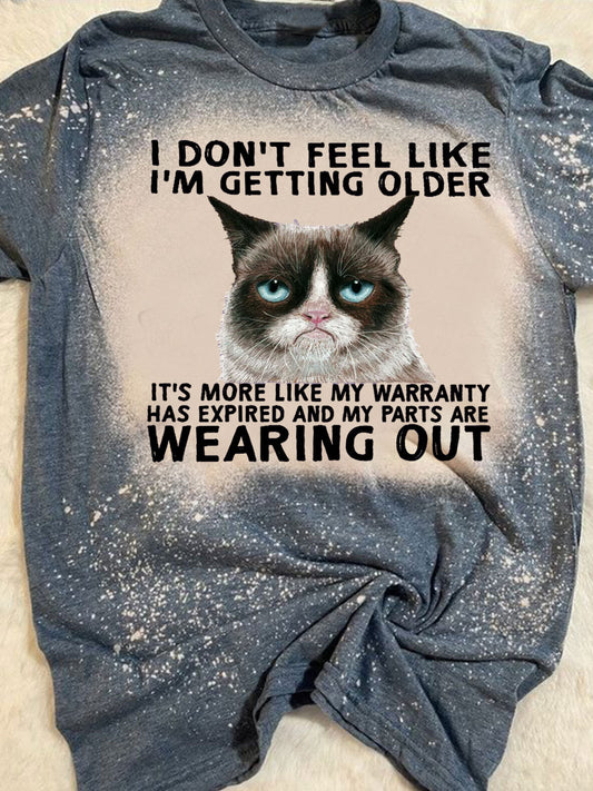 I Don't Feel Like I'm Getting Older Funny Cat Print Crew Neck T-shirt